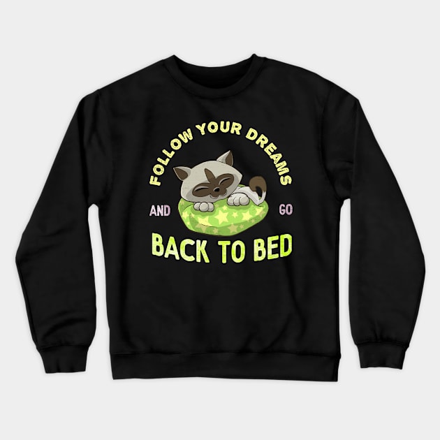 Follow Your Dreams And Go Back To Bed Crewneck Sweatshirt by chimpcountry